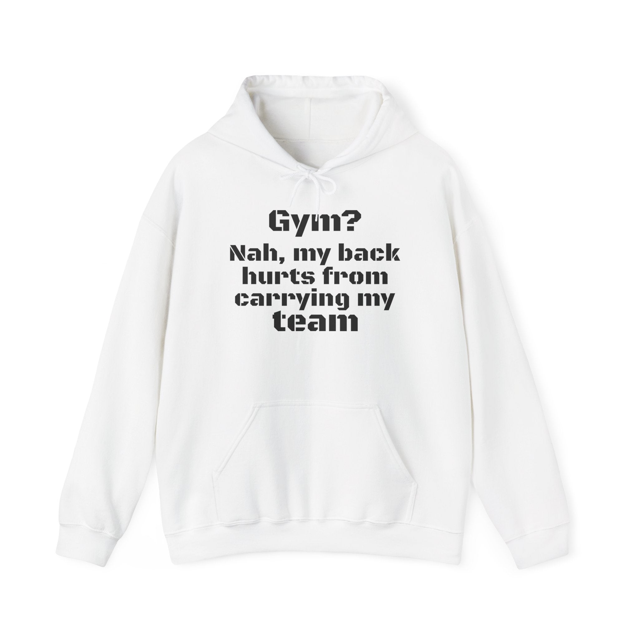 Gym? Nah. My Back Hurts From Carrying My Team Hoodie — Funny Team Player Pullover