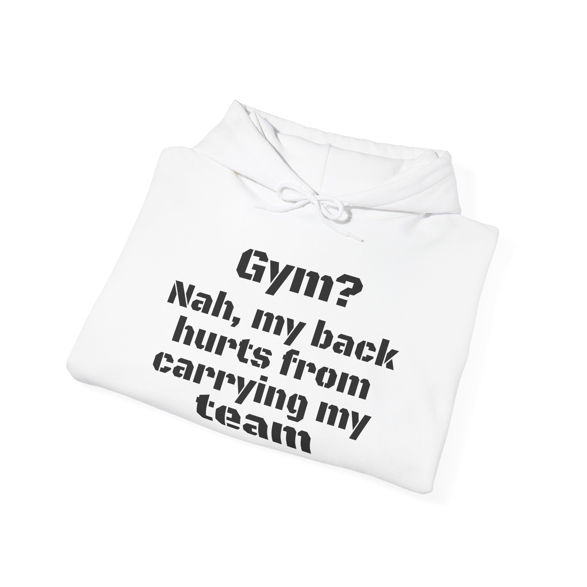Gym? Nah. My Back Hurts From Carrying My Team Hoodie — Funny Team Player Pullover